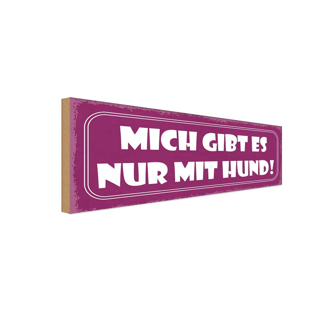 Holzschild 10x27 cm Mich gibt es nur mit Hund Dekoration