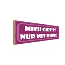 Holzschild 10x27 cm Mich gibt es nur mit Hund Dekoration