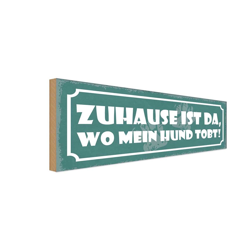 Holzschild 10x27 cm Zuhaus ist da wo mein Hund tobt Spruch Zitat
