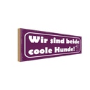 Holzschild 10x27 cm wie sind beide coole Hunde Dekoration