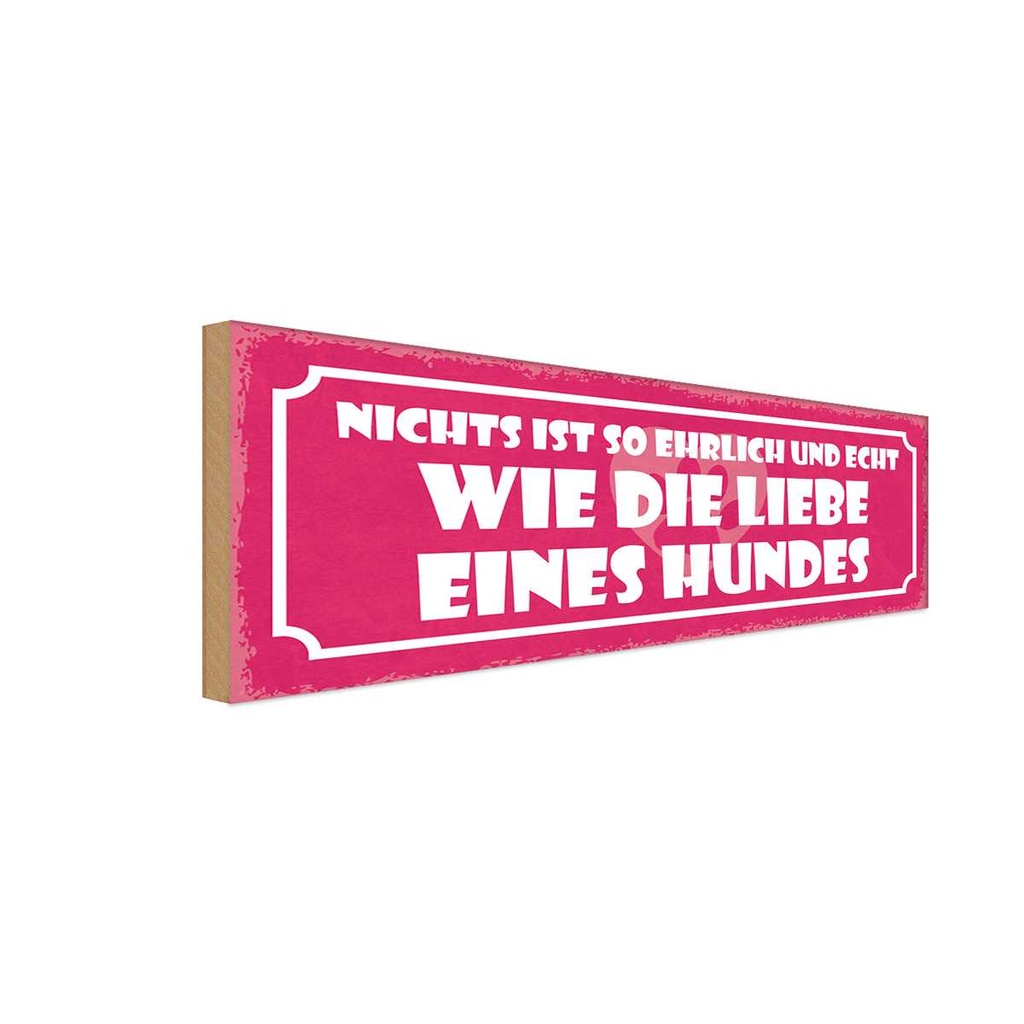 Holzschild 10x27 cm Liebe eines Hunde ehrlich echt Dekoration