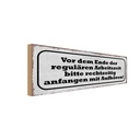 Holzschild 10x27 cm vor dem Ende Arbeitszeit bitte Warnschild Hinweisschild