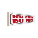 Holzschild 10x27 cm Arbeit ich Chef du nix Dekoration