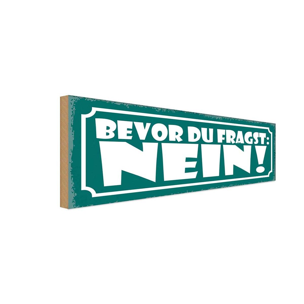 Holzschild 10x27 cm Bevor du fragst NEIN Dekoration