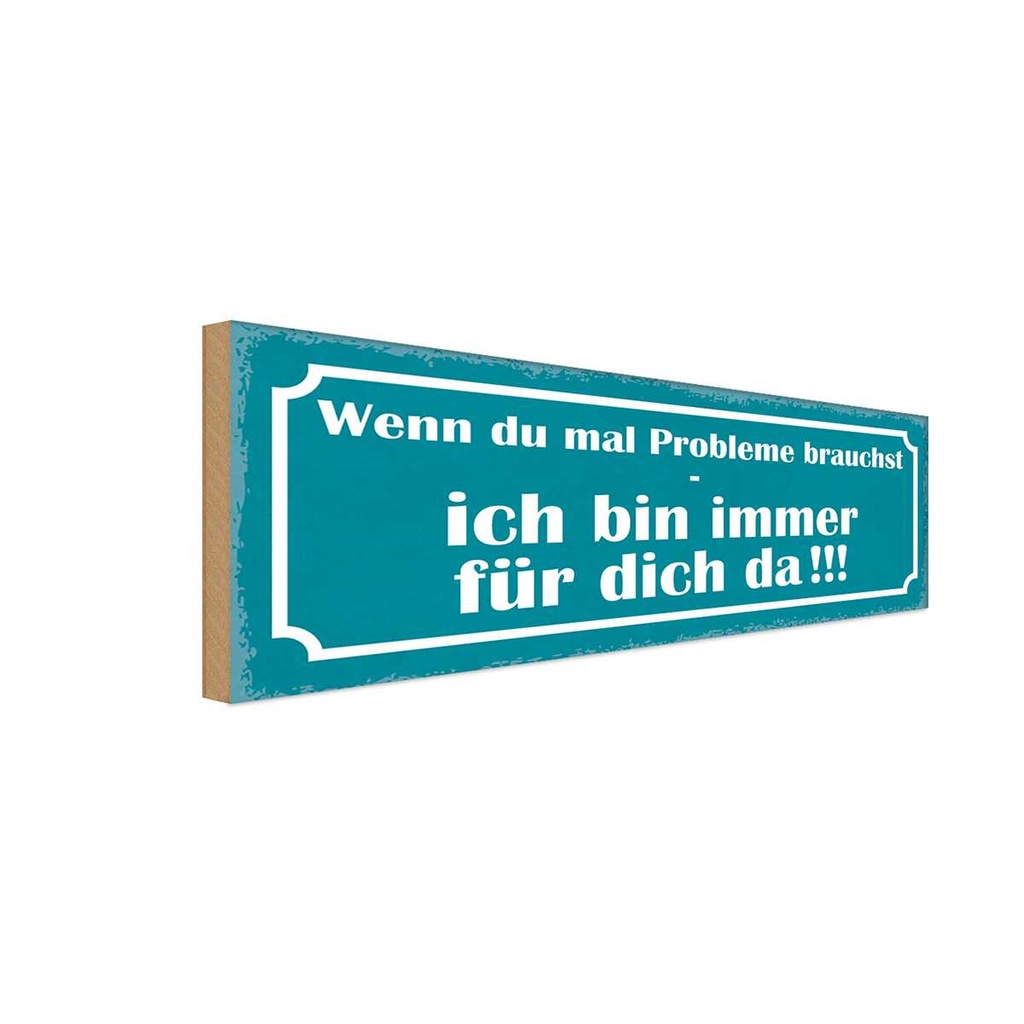 Holzschild 10x27 cm Wenn Probleme brauchst bin da Dekoration