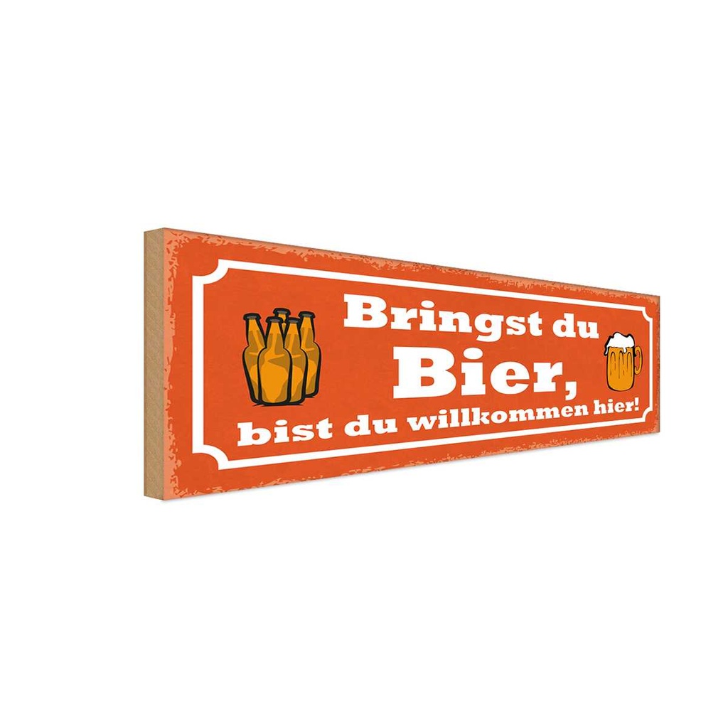Holzschild 10x27 cm Bringst du Bier wilkommen hier Essen Trinken