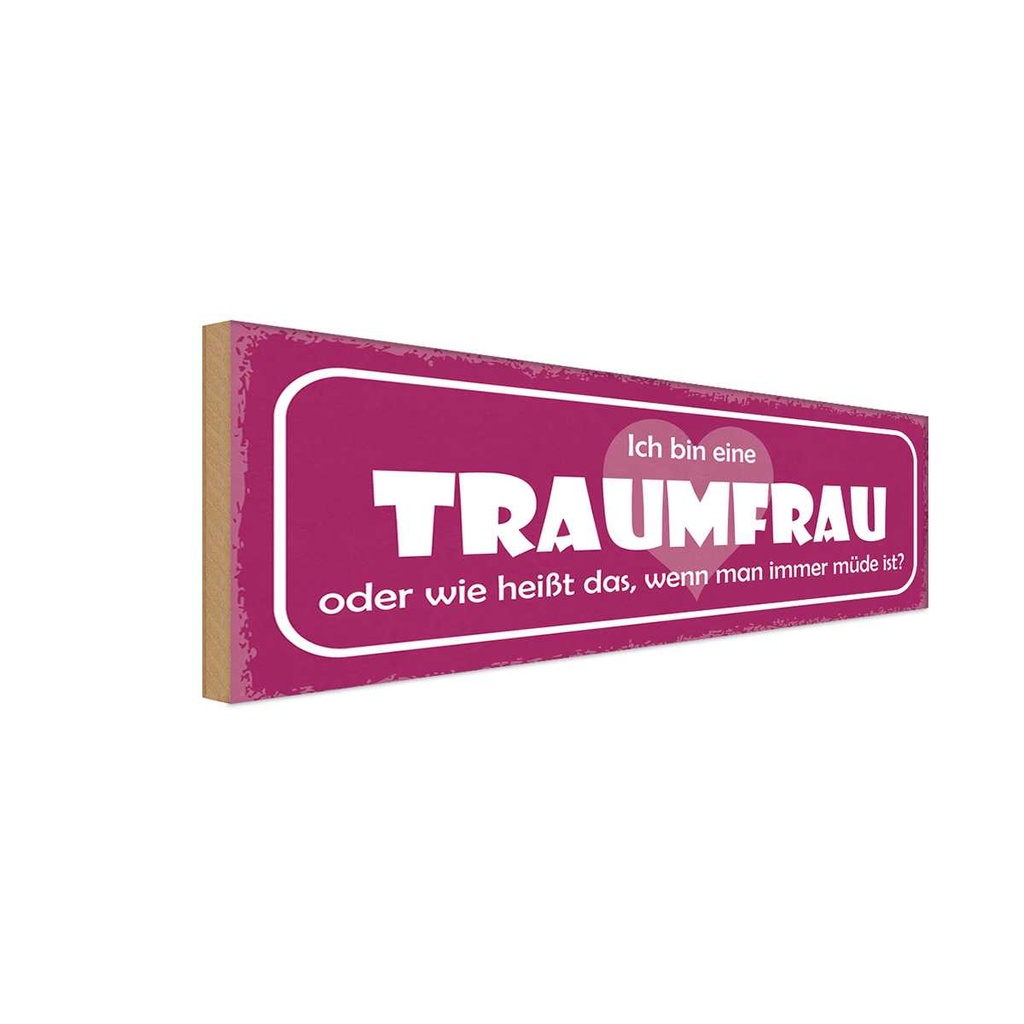 Holzschild 10x27 cm ich bin eine Traumfrau oder wie Spruch Zitat