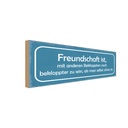 Holzschild 10x27 cm Freundschaft noch bekloppter Familie Freunde