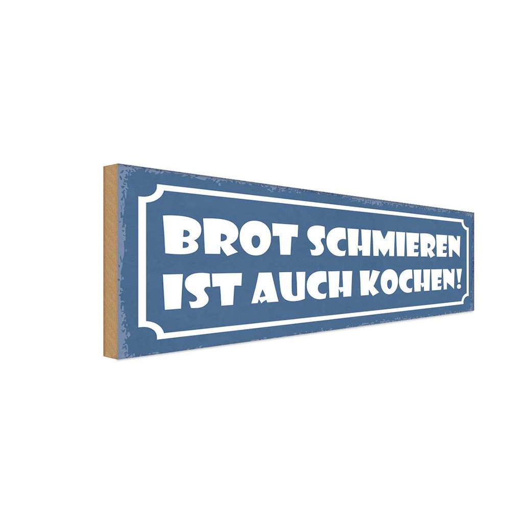 Holzschild 10x27 cm Brot schmieren ist auch kochen Spruch Zitat