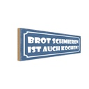 Holzschild 10x27 cm Brot schmieren ist auch kochen Spruch Zitat