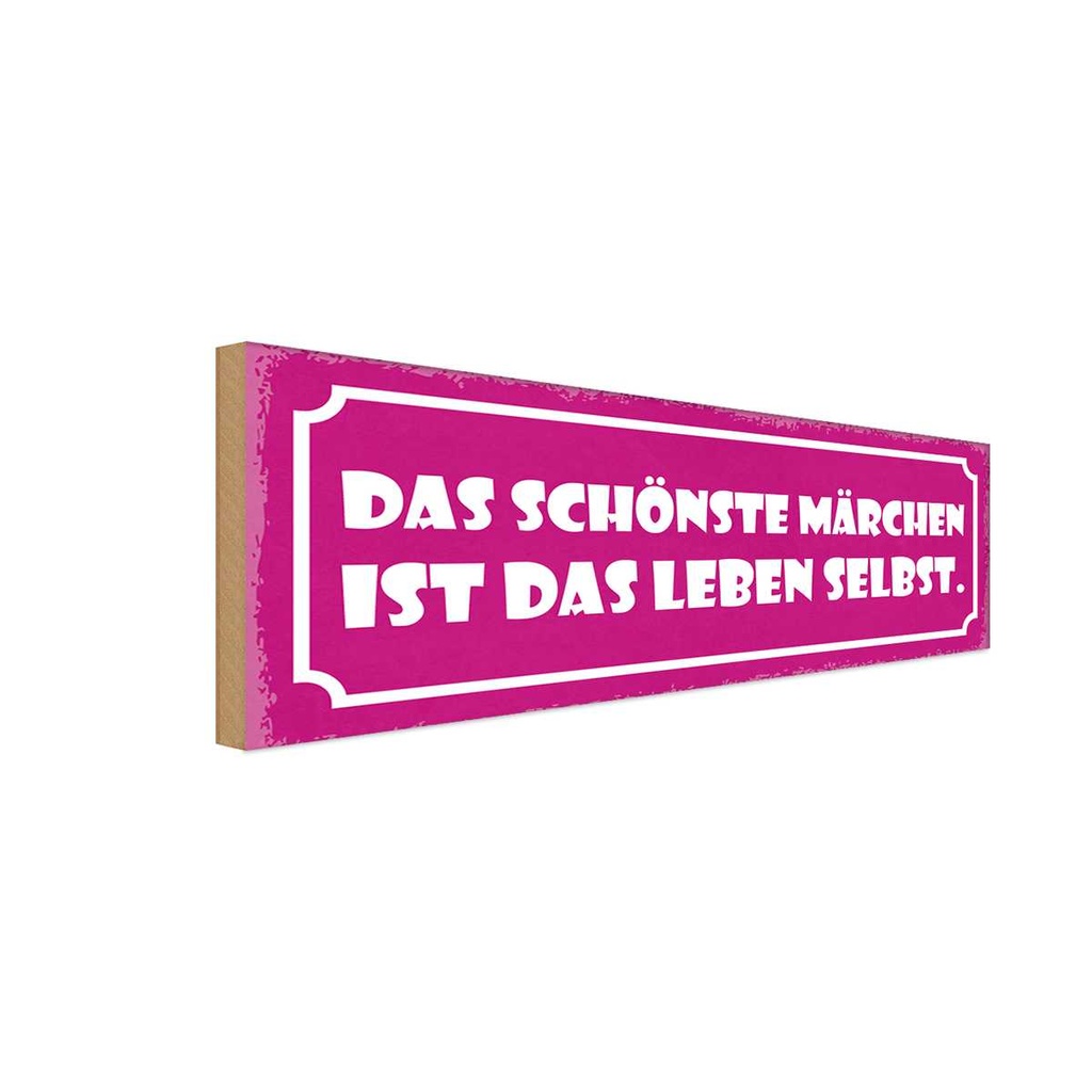 Holzschild 10x27 cm das schönste Märchen ist Leben Dekoration