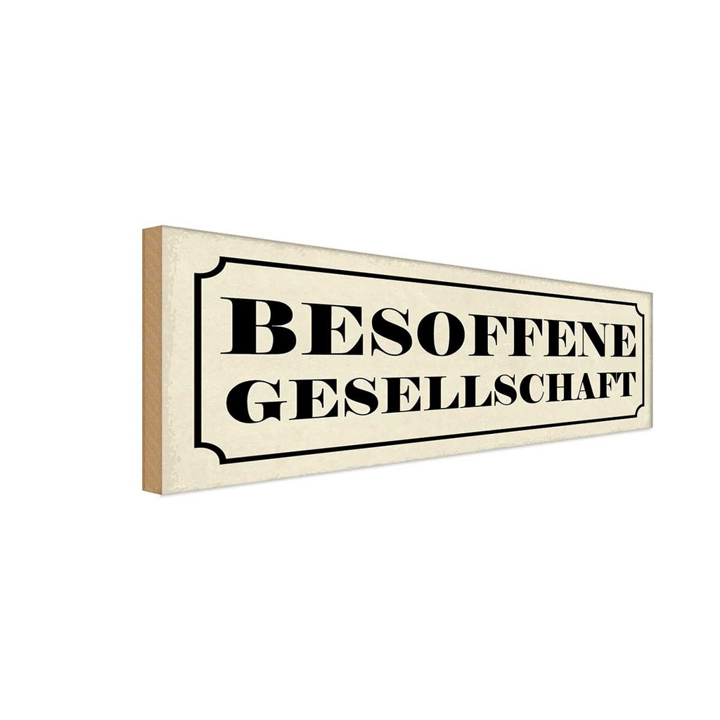 Holzschild 10x27 cm besofene Geselschaft Dekoration