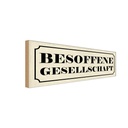 Holzschild 10x27 cm besofene Geselschaft Dekoration