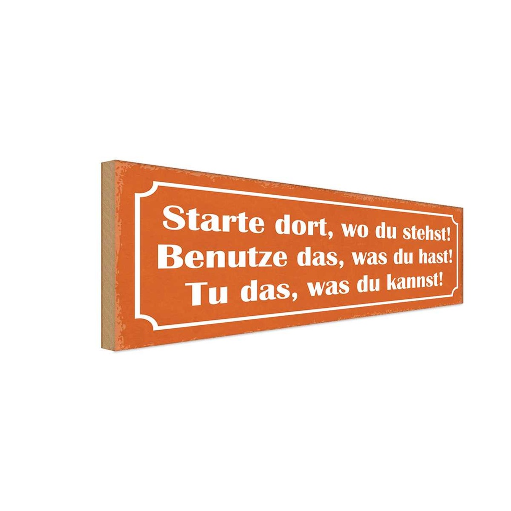 Holzschild 10x27 cm starte dort wo du stehst Dekoration