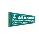 Holzschild 10x27 cm Alkohol verkürzt Leben um Hälfte
