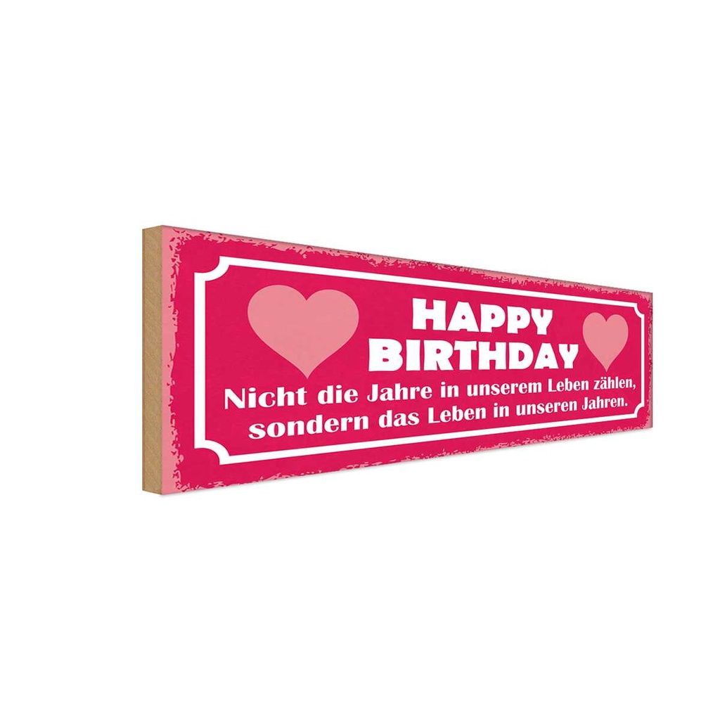 Holzschild 10x27 cm happy birthday nicht die Jahre Geschenk
