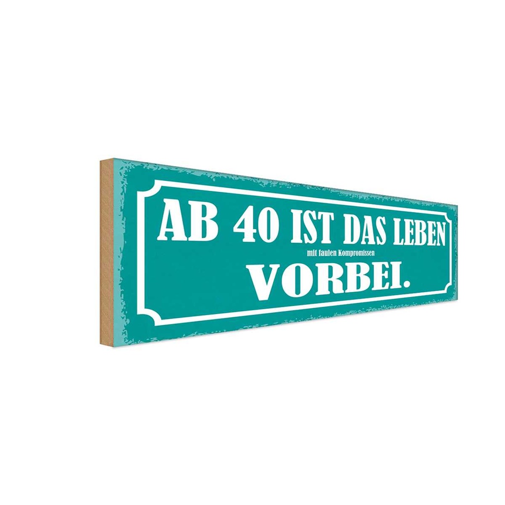 Holzschild 10x27 cm ab 40 ist das Leben vorbei Dekoration