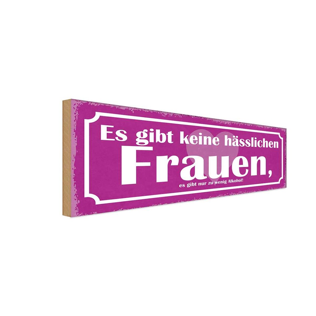 Holzschild 10x27 cm es gibt keine hässlichen Frauen Spruch Zitat