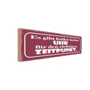 Holzschild 10x27 cm keine Uhr für richtig Zeitpunkt Spruch Zitat