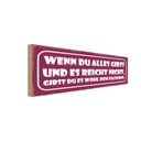 Holzschild 10x27 cm du alles gibst und reicht nicht Spruch Zitat