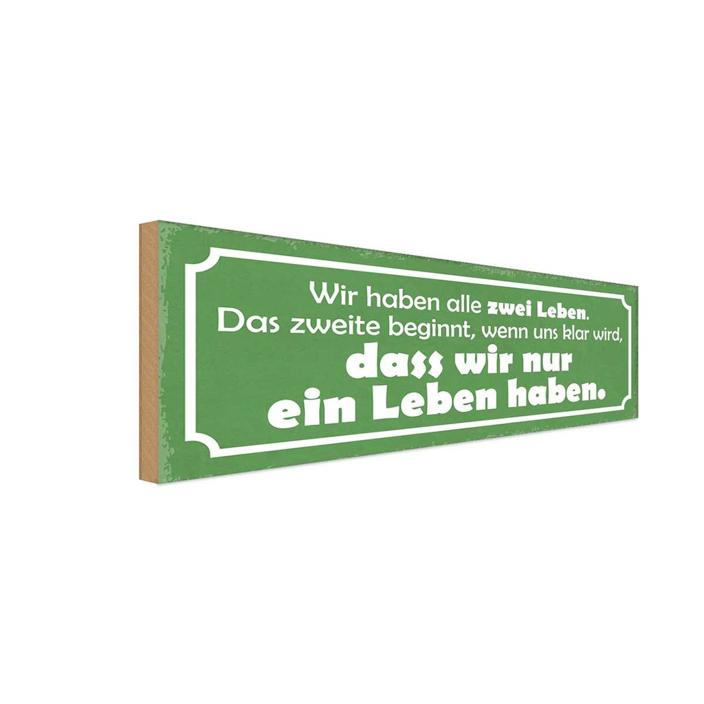 Holzschild 10x27 cm wir haben zwei Leben das zweite Spruch Zitat