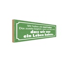 Holzschild 10x27 cm wir haben zwei Leben das zweite Spruch Zitat