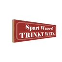 Holzschild 10x27 cm spart wasser trinkt Wein Alkohol Essen Trinken