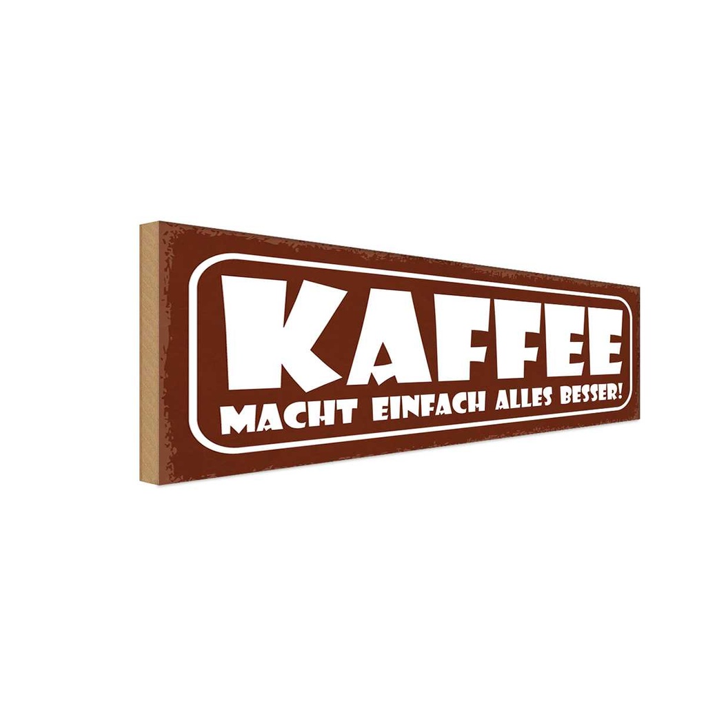 Holzschild 10x27 cm Kaffee macht alles besser Essen Trinken
