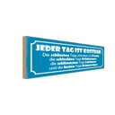 Holzschild 10x27 cm jeder Tag ist kostbar Freude Dekoration