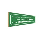 Holzschild 10x27 cm wahres Glück wenn du Mut hast Dekoration
