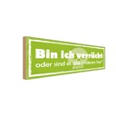 Holzschild 10x27 cm bin ich verrückt oder anderen Dekoration