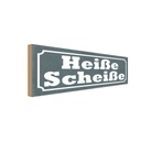 Holzschild 10x27 cm heiße Scheiße Dekoration