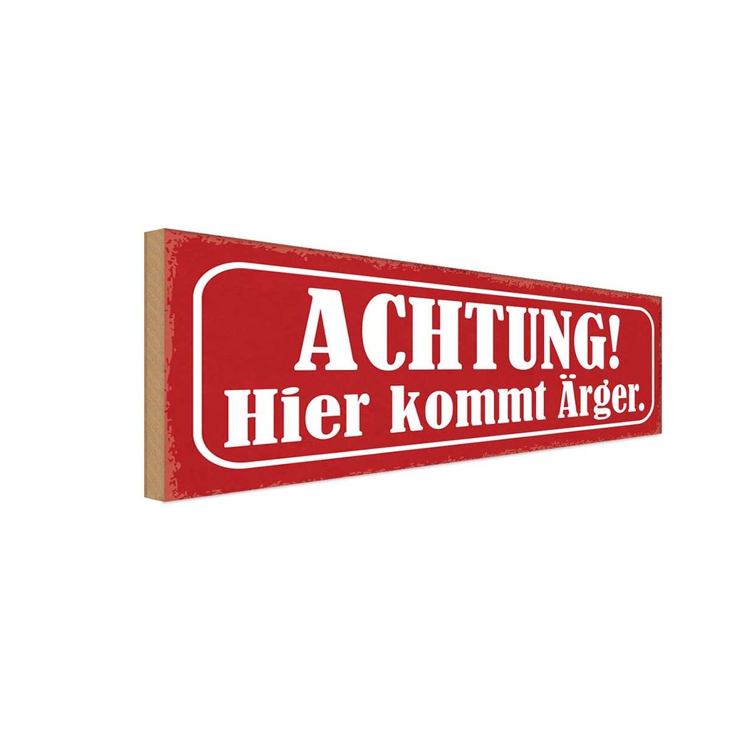 Holzschild 10x27 cm Achtung hier kommt Ärger Dekoration