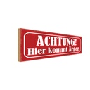 Holzschild 10x27 cm Achtung hier kommt Ärger Dekoration