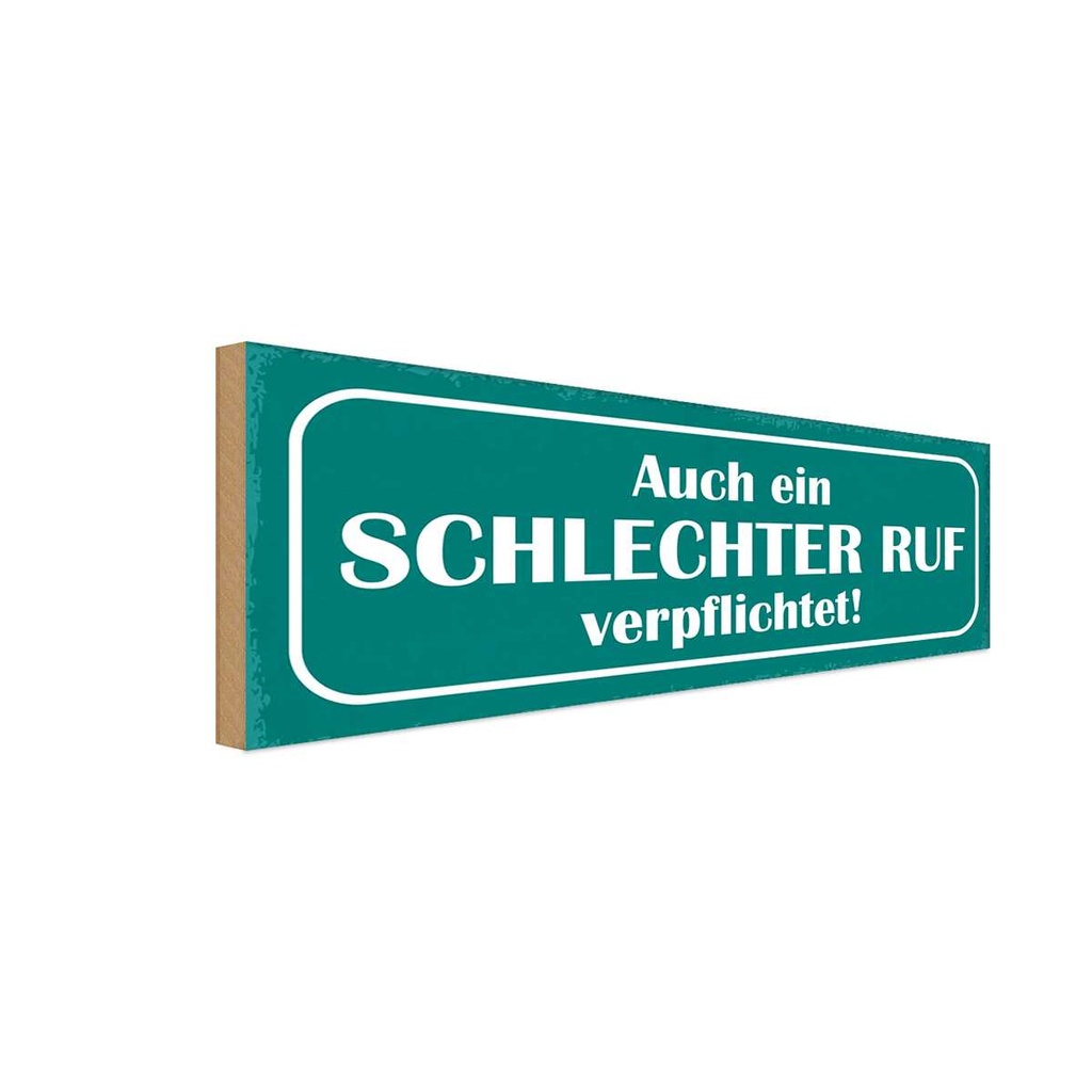Holzschild 10x27 cm auch schlechter Ruf verpflichtet