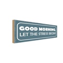 Holzschild 10x27 cm good morning let stress begin Dekoration