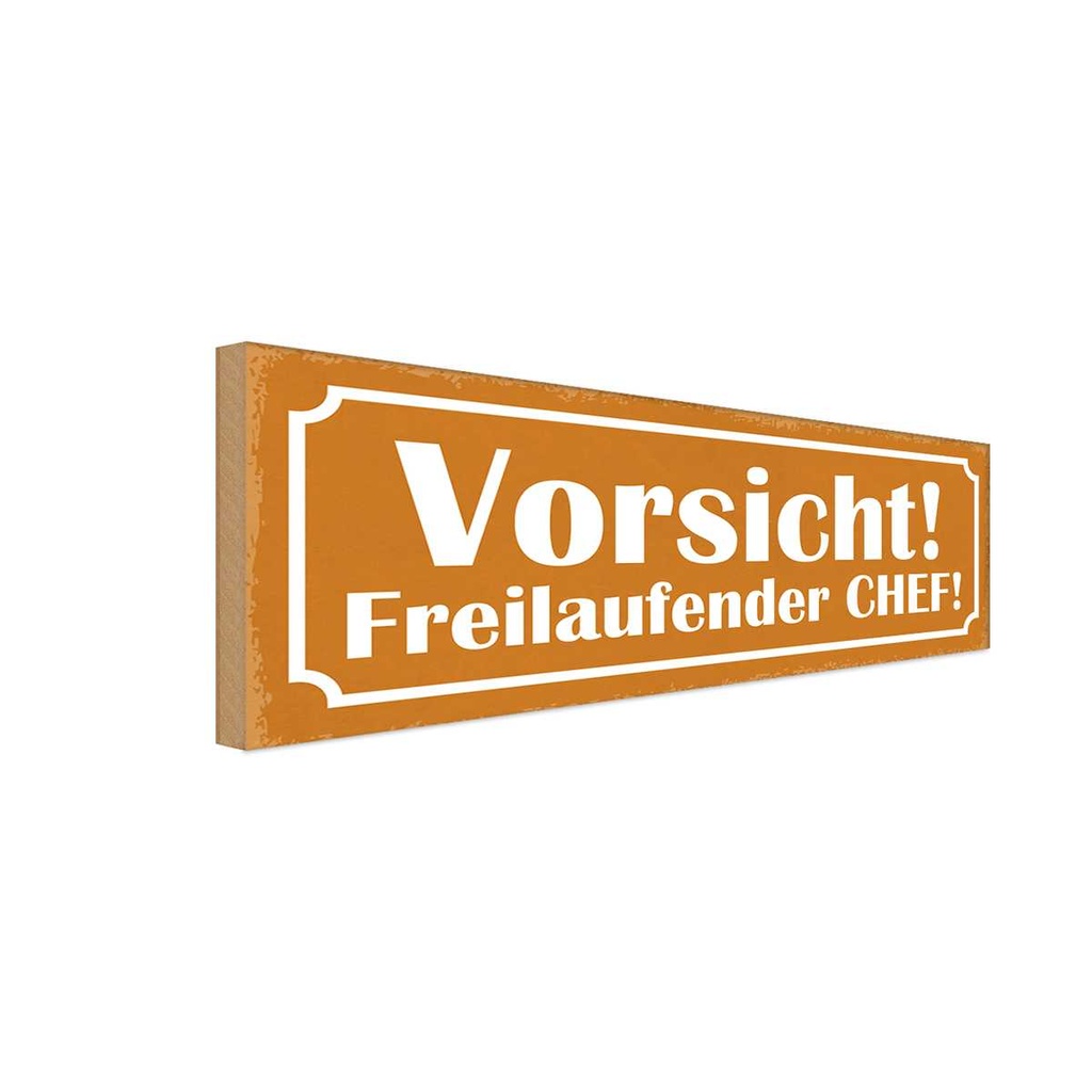 Holzschild 10x27 cm Vorsicht freilaufender Chef Warnschild Hinweisschild