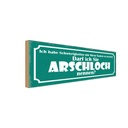 Holzschild 10x27 cm darf ich Sie Arschloch nennen Dekoration