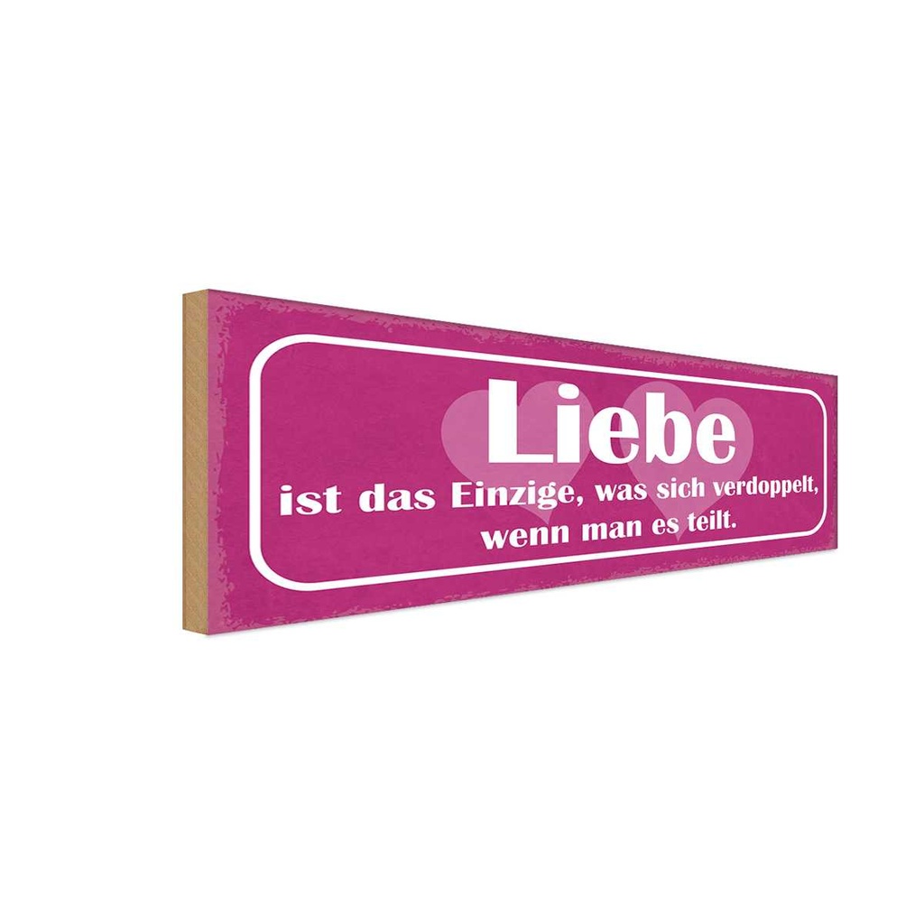 Holzschild 10x27 cm Liebe Einzige was sich verdoppet Spruch Zitat