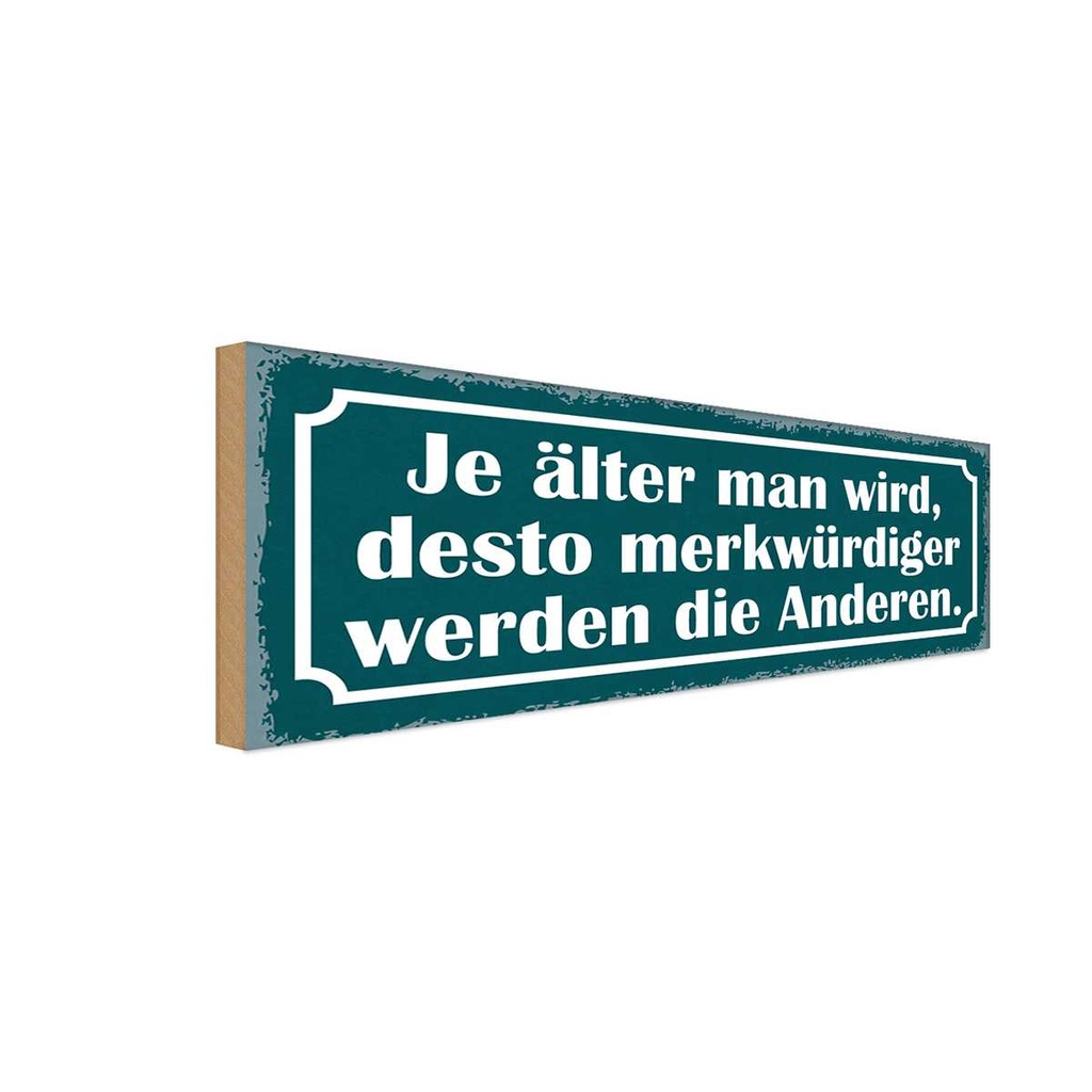 Holzschild 10x27 cm je älter desto merkwürdiger Dekoration