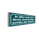 Holzschild 10x27 cm je älter desto merkwürdiger Dekoration