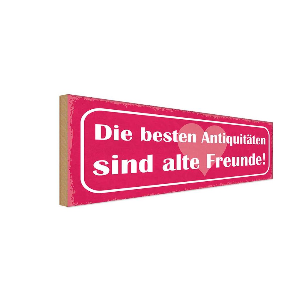 Holzschild 10x27 cm alte Freunde beste Antiquitäten