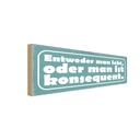 Holzschild 10x27 cm man lebt oder konsequent Dekoration