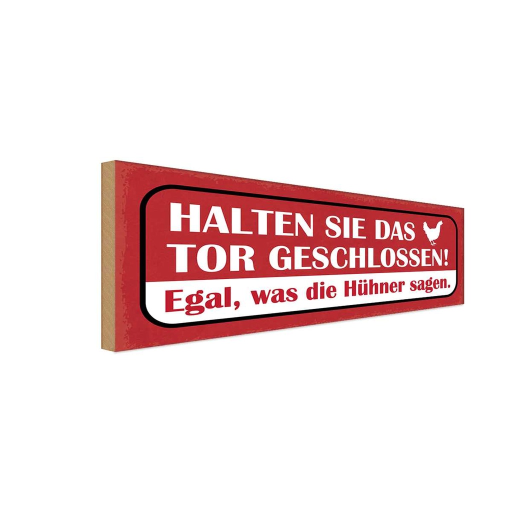 Holzschild 10x27 cm Tor geschlossen egal was Hühner Spruch Zitat