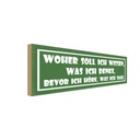 Holzschild 10x27 cm woher soll ich wissen was denke Spruch Zitat