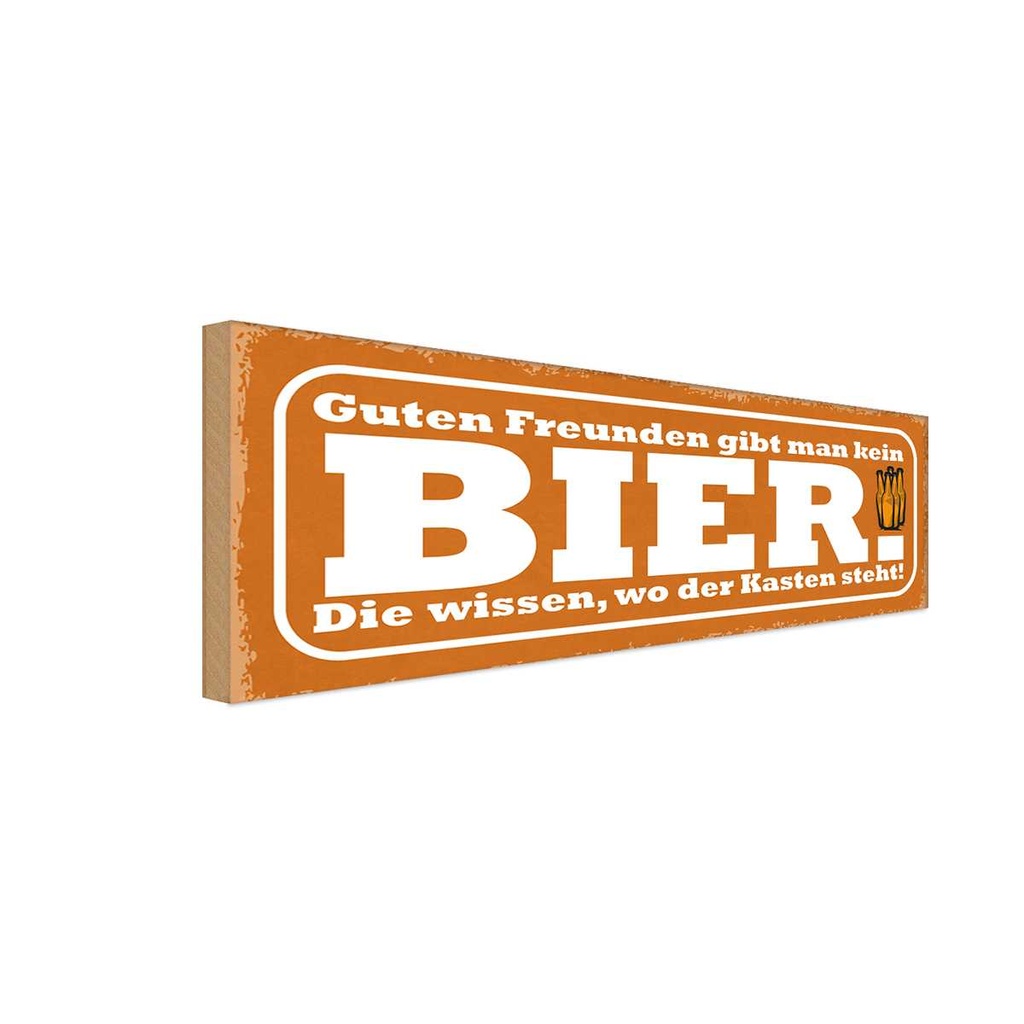 Holzschild 10x27 cm Guten Freunden kein Bier Familie Freunde