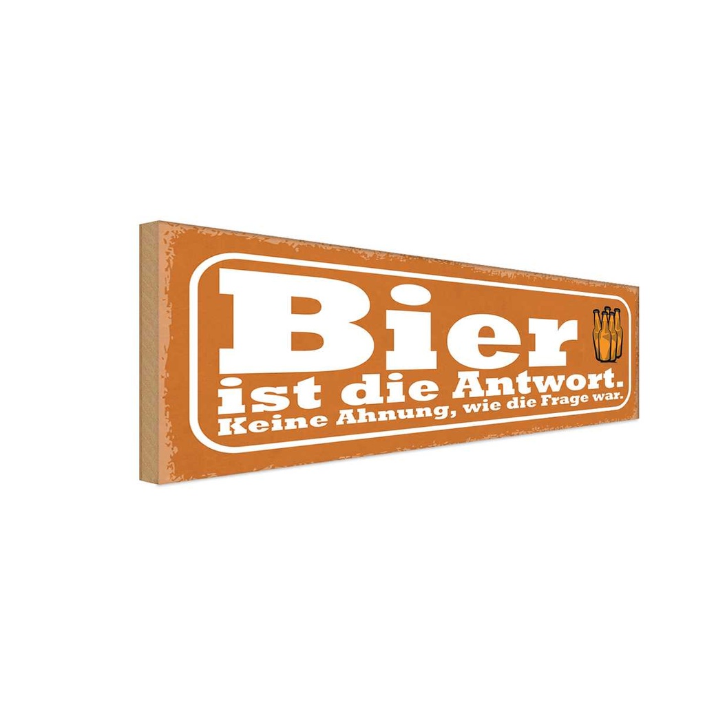 Holzschild 10x27 cm Bier ist die Antwort Frage war