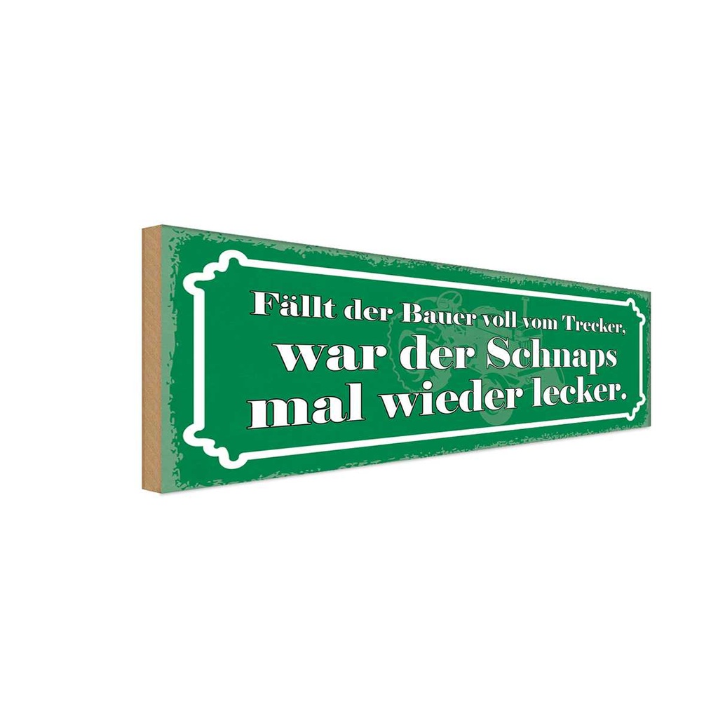 Holzschild 10x27 cm fällt Bauer vom Trecker Schnaps Spruch Zitat