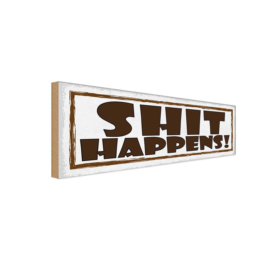 Holzschild 10x27 cm shit happens Dekoration