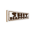 Holzschild 10x27 cm shit happens Dekoration